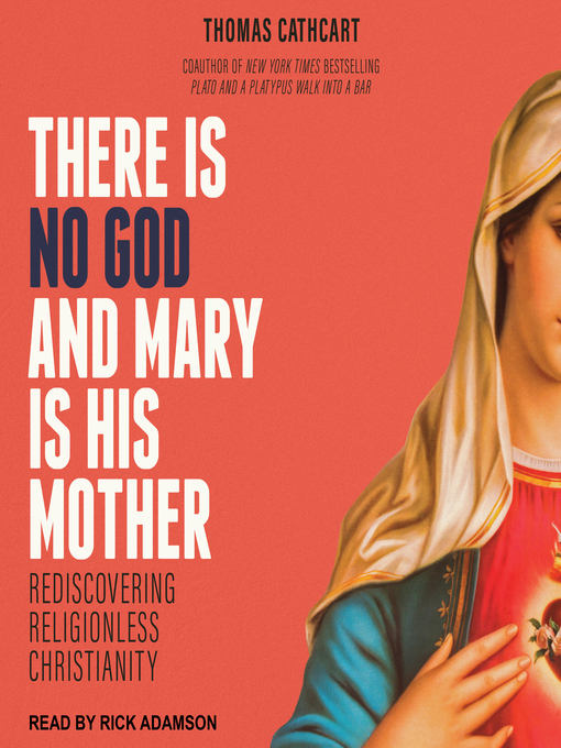 Title details for There Is No God and Mary Is His Mother by Thomas Cathcart - Available